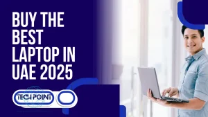 Buying the best laptops in UAE 2025 Guide