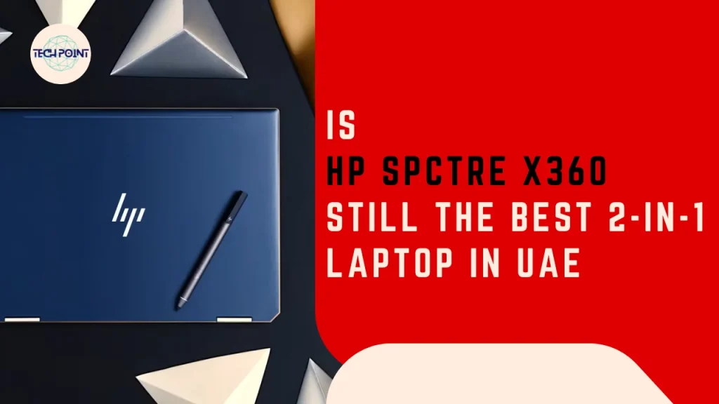 Hp Spectre X360 Honest Review for UAE users